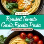 Roasted Tomato and Garlic Ricotta Pasta Recipe