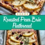 Roasted Pear, Cranberry, and Brie Flatbread Recipe